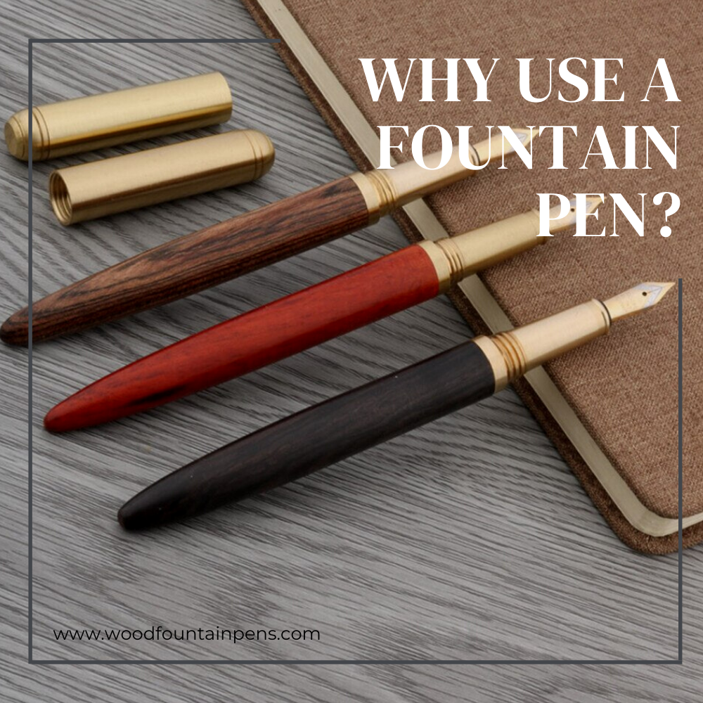 Why Use a Fountain Pen?