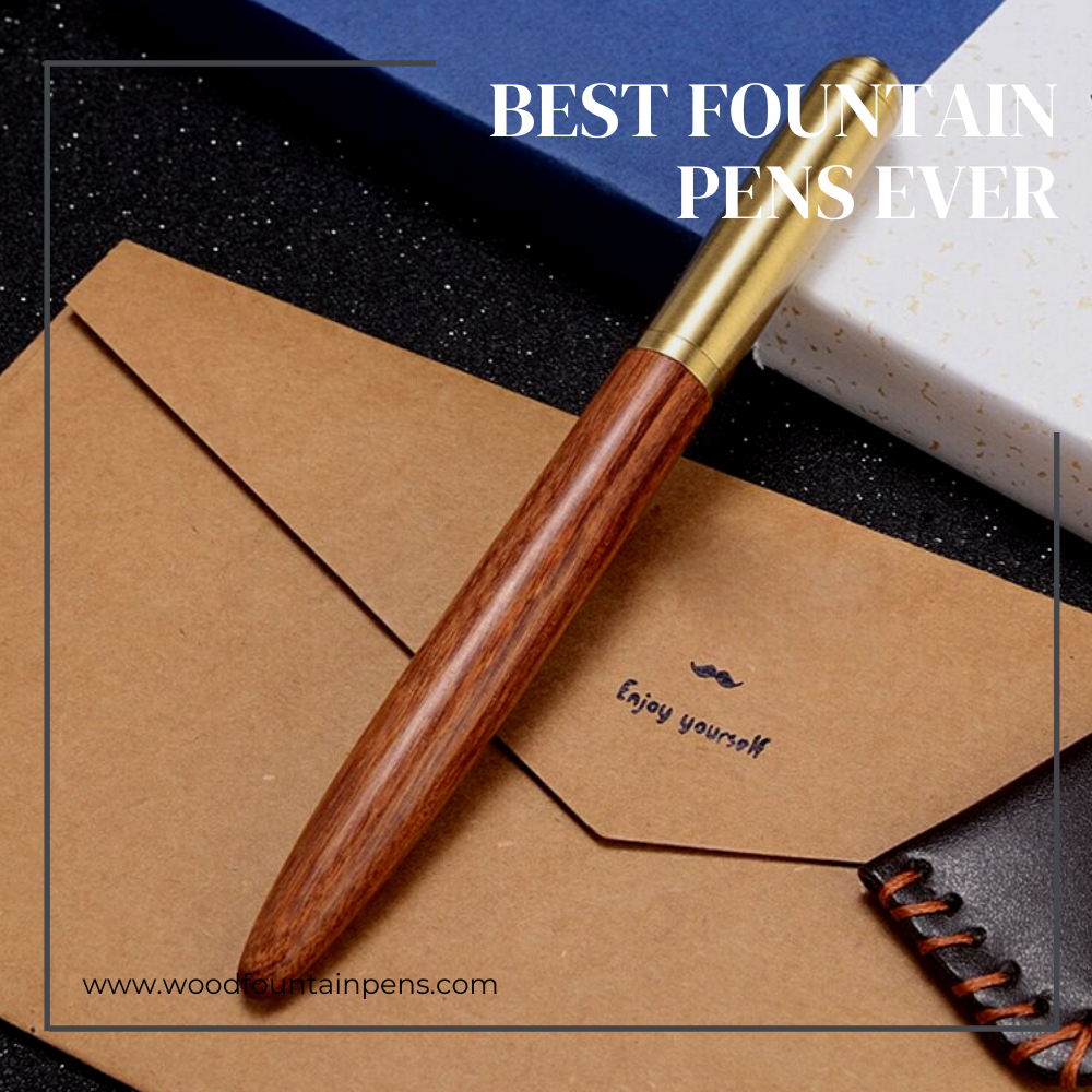 Best Fountain Pens Ever