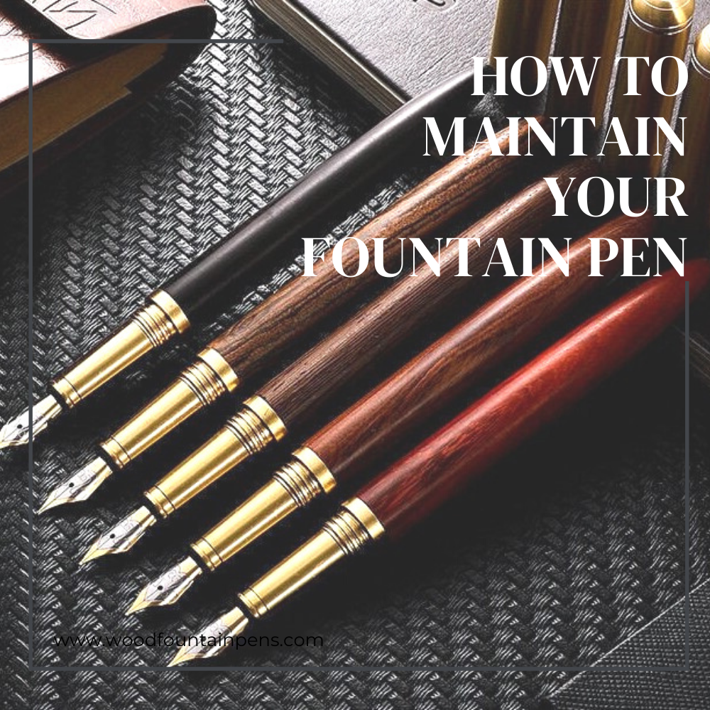 How to maintain your Fountain Pen