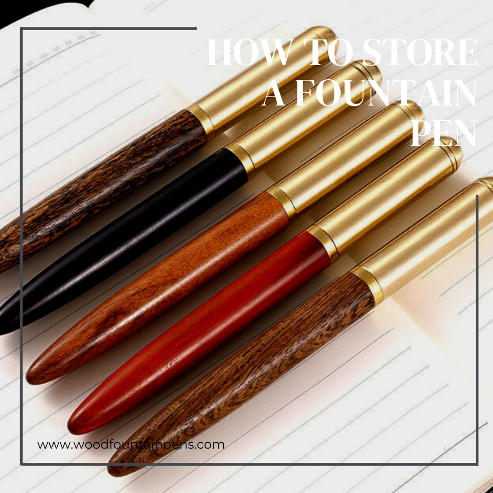 How to Store a Fountain Pen