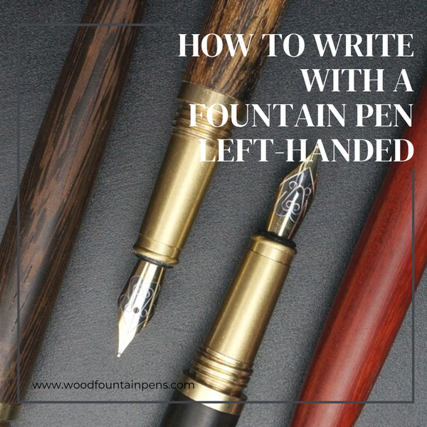 How to Write With a Fountain Pen Left-Handed