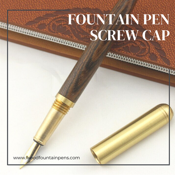 ​Fountain Pen Screw Cap